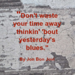 Quote - Don't waste time by Jon Bon Jovi