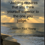 Quote - Judging Requires by William Paul Young