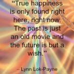 Quote - True happiness by Lynn Lok-Payne